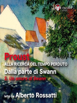 cover image of Alla ricerca del tempo perduto--Dalla parte di Swann--2. Un amore di Swann